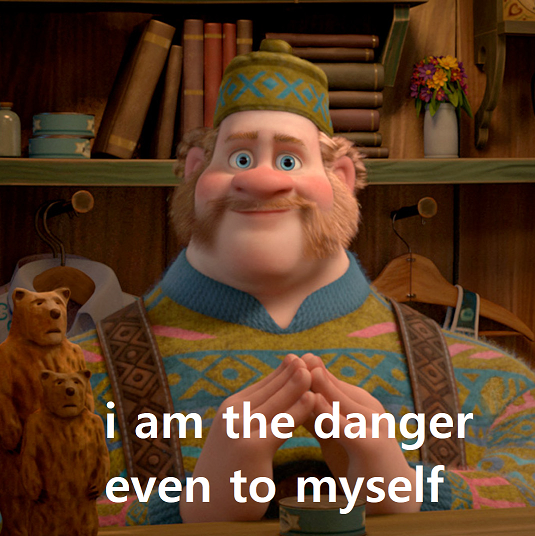 Cartoon shopkeeper character from Frozen smiling mischievously, with caption: “I am the danger even to myself”