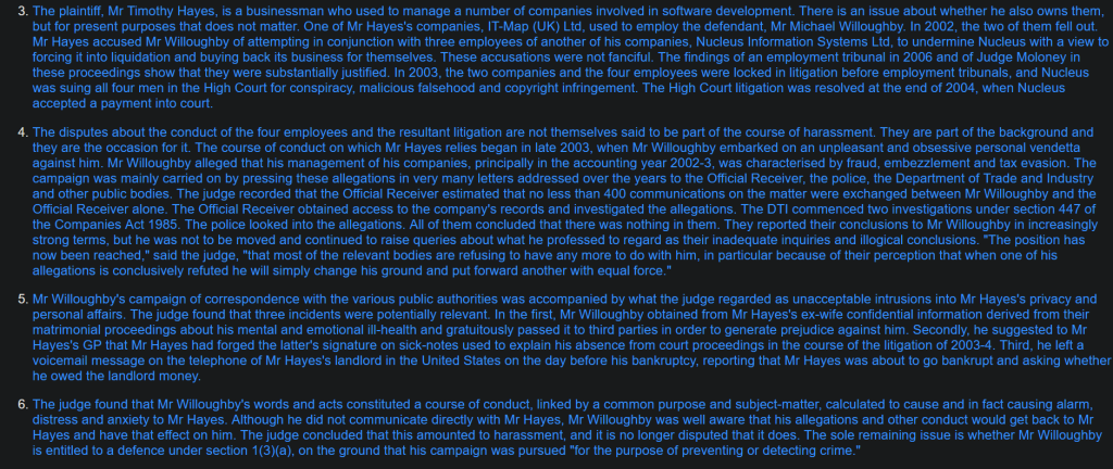 Screenshot of paragraphs 3 to 6 of the Supreme Court judgment in Hayes v Willoughby [2013] UKSC 17. The text explains that Timothy Hayes ran software companies which employed Michael Willoughby, that they fell out, and that Willoughby then began an obsessive campaign. It records more than 400 communications with the Official Receiver, police, DTI and other bodies alleging fraud, embezzlement and tax evasion, all rejected after investigation. It also describes three intrusive acts into Hayes’s private life, including using confidential information from his ex-wife about his mental and emotional health, suggesting to Hayes’s GP that sick notes were forged, and leaving a voicemail for Hayes’s US landlord on the eve of his bankruptcy asking if money was owed.